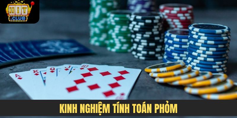 Kinh nghiệm tính toán Phỏm