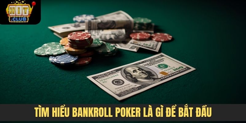 Tìm hiểu Bankroll poker là gì để bắt đầu